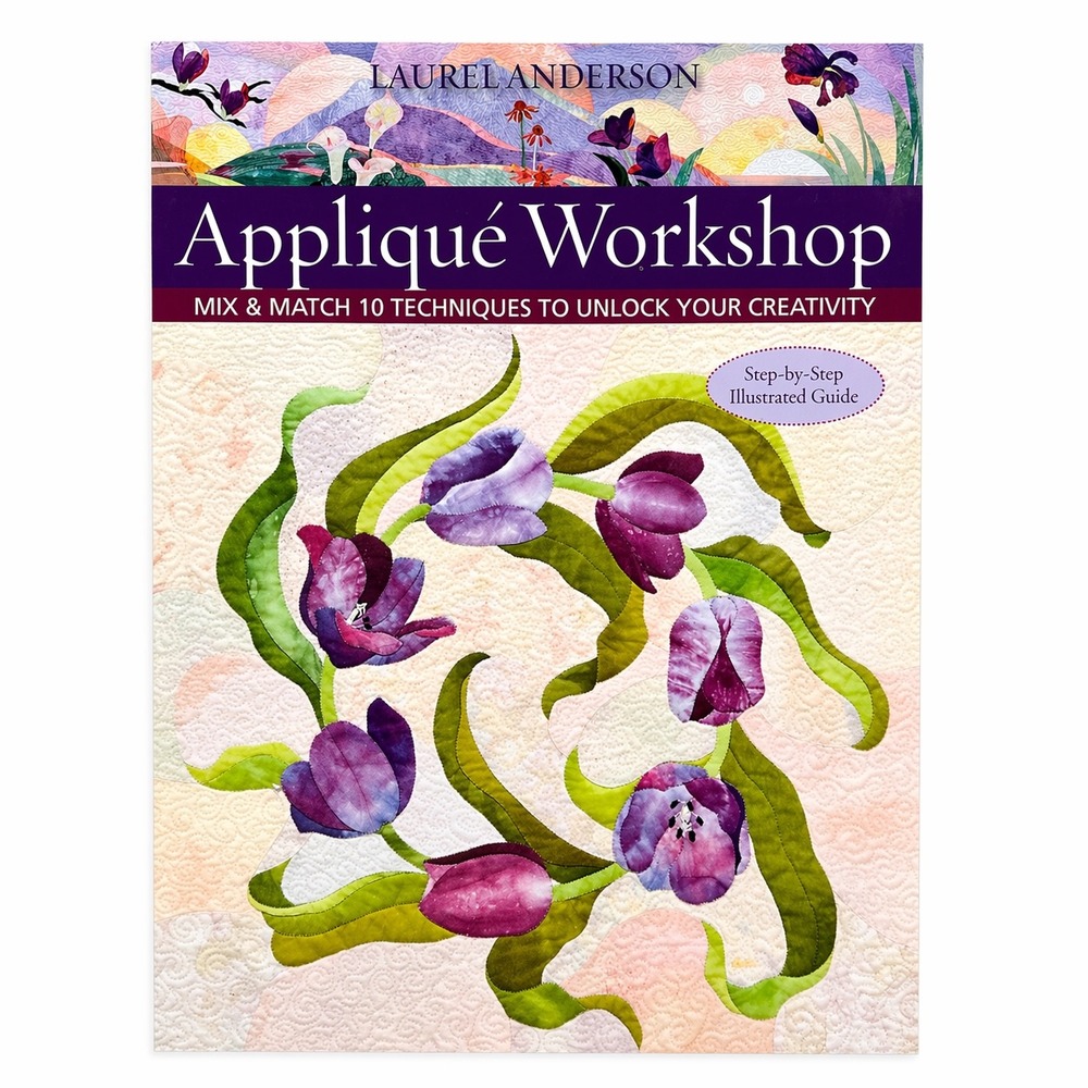 Appliqué Workshop Laurel Anderson Mix Match 10 Techniques Quilting Craft Book